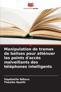 Manipulation de trames de balises pour att?nuer les points d'acc?s malveillants des t?l?phones intelligents