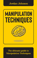Manipulation Techniques: The Ultimate guide to Manipulation Techniques.