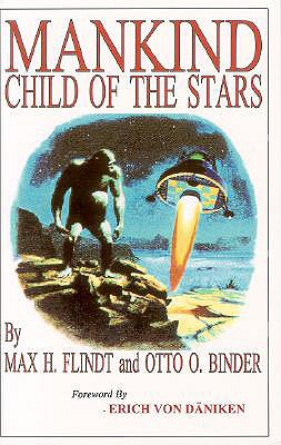 Mankind: Child of the Stars - Flindt, Max H, and Binder, Otto O, and Von Daniken, Erich (Foreword by)