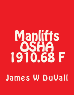 Manlifts OSHA 1910.68 F: Duvalls OSHA Textbooks Subpart F -Manlifts