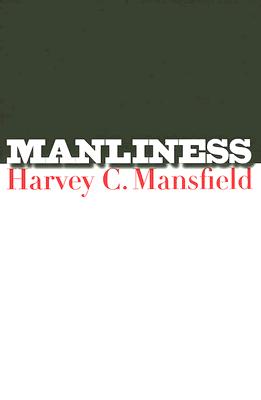 Manliness - Mansfield, Harvey C