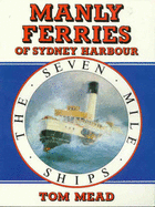 Manly Ferries of Sydney Harbour: The Seven Mile Ships