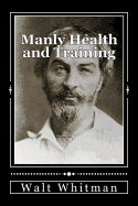 Manly Health and Training: With Off-Hand Hints Toward Their Conditions - New American Edition