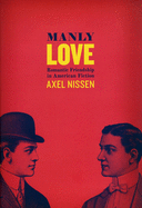 Manly Love: Romantic Friendship in American Fiction