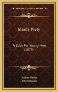 Manly Piety: A Book for Young Men (1879)