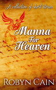 Manna For Heaven: A collection of short stories