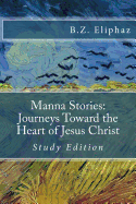 Manna Stories: Journeys Toward the Heart of Jesus Christ: Self-Study Edition