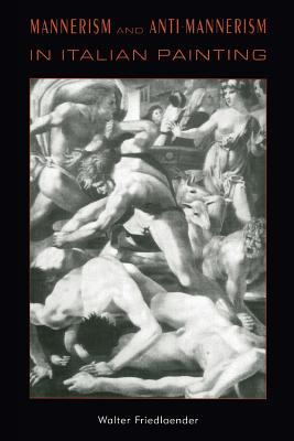 Mannerism and Anti-Mannerism in Italian Painting - Friedlaender, Walter