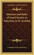 Manners and Rules of Good Society or Solecisms to be Avoided