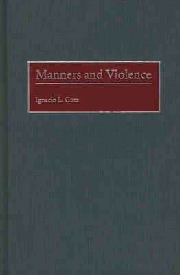 Manners and Violence - Gotz, Ignacio L