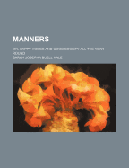 Manners: Or, Happy Homes and Good Society All the Year Round