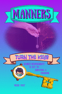 Manners: Turn the Keys