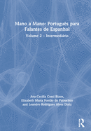 Mano a Mano: Portugus Para Falantes de Espanhol: Volume 2 - Intermedirio