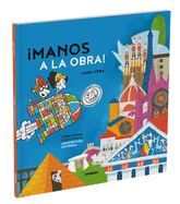 Manos a la Obra / Let's Get to Work: Un Recorrido Ldico Por La Arquitectura Universal / A Playful Journey Through Universal Architecture Volume 2