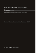 Man's Impact on the Global Environment: Assessment and Recommendations for Action