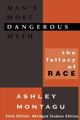 Man's Most Dangerous Myth: The Fallacy of Race - Montagu, Ashley