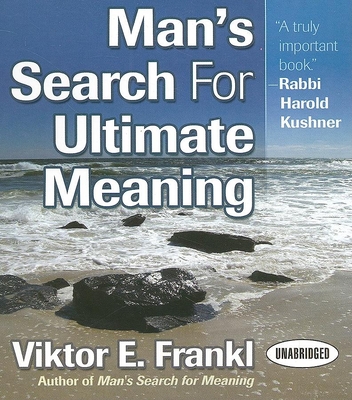 Man's Search for Ultimate Meaning - Frankl, Viktor E, and Gardner, Grover, Professor (Narrator)