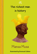Mansa Musa: The richest man in history