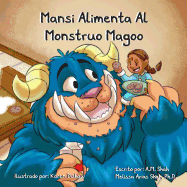 Mansi Alimenta Al Monstruo Magoo