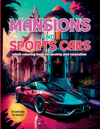 Mansions and Sports Cars: An Adult Coloring Book for Anxiety and Relaxation