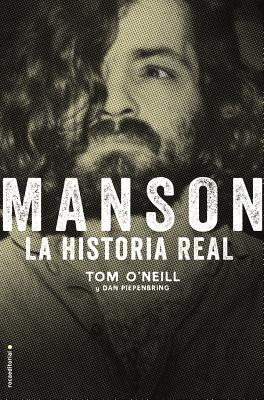 Manson. La Historia Real - O'Neill, Tom, and Piepenbring, Dan