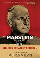 Manstein: Hitler's Greatest General - Melvin, Mungo