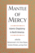 Mantle of Mercy: Islamic Chaplaincy in North Americavolume 1