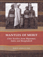 Mantles of Merit: Chin Textiles from Myanmar, India and Bangladesh