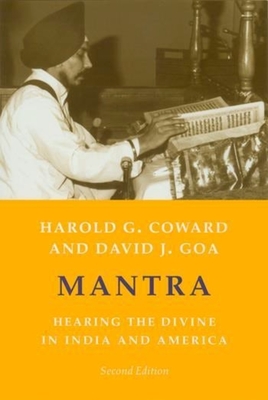 Mantra: Hearing the Divine in India and America - Coward, Harold G, and Goa, David J