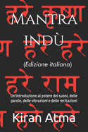 Mantra ind: Un'introduzione al potere dei suoni, delle parole, delle vibrazioni e delle recitazioni