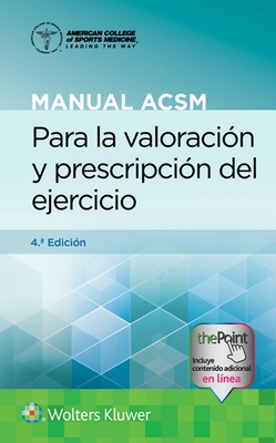 Manual ACSM Para La Valoraci?n Y Prescripci?n del Ejercicio - Liguori, Gary, and American College of Sports Medicine (Acsm)