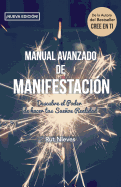 Manual Avanzado De Manifestacion: Descubre el Poder de hacer tus Sueos Realidad