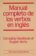 Manual Completo de Los Verbos En Ingles - Bores, Jaime Garza, Professor, and Garza Bores, Jaime