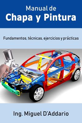 Manual de Chapa y Pintura: Fundamentos, tcnicas, ejercicios y prcticas - D'Addario, Miguel