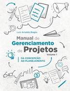 Manual de Gerenciamento de Projetos - Volume 1: Da Concepo Ao Planejamento