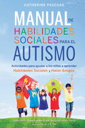 Manual de Habilidades Sociales para el Autismo: Actividades para ayudar a los nin os a aprender habilidades sociales y hacer amigos