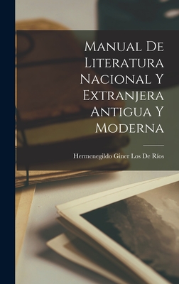 Manual de Literatura Nacional y Extranjera Antigua y Moderna - De Rios, Hermenegildo Giner Los