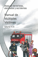 Manual de Mltiples V?ctimas: Ataques Terroristas, Atentados Y Accidentes