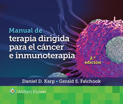 Manual de Terapia Dirigida Para El Cncer E Inmunoterapia - Karp, Daniel D, and Falchook, Gerald S, MD, MS