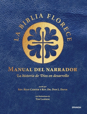 Manual del Narrador de la Biblia Florece: Bible Blossom Storyteller's Handbook, Spanish - Davis, Don L, and Ladwig, Tim (Illustrator), and Carter, Ryan