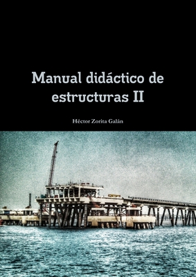 Manual didctico de estructuras II - Zorita Galn, H?ctor
