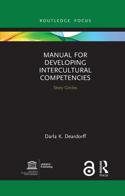 Manual for Developing Intercultural Competencies: Story Circles - Deardorff, Darla K.