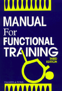 Manual for Functional Training - Palmer, M Lynn, PhD, PT, and Toms, Janice E., MEd, PT, and Edelstein, Joan E, MA, PT (Contributions by)