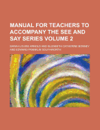 Manual for Teachers to Accompany the See and Say Series Volume 2