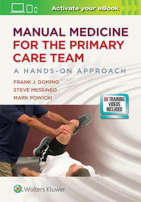 Manual Medicine for the Primary Care Team:  A Hands-On Approach - Domino, Frank J., Dr., MD