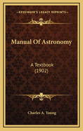 Manual of Astronomy: A Textbook (1902)