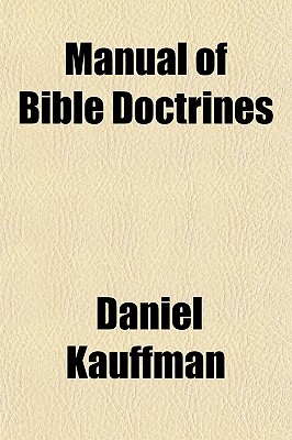 Manual of Bible Doctrines - Kauffman, Daniel