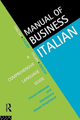 Manual of Business Italian: A Comprehensive Language Guide - Edwards, Vincent, and Shepheard, Gianfranca Gessa