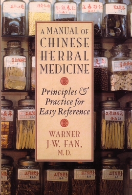 Manual of Chinese Herbal Medicine: Principles and Practice for Easy Reference - Fan, Warner J-W