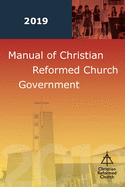 Manual of Christian Reformed Church Government 2019